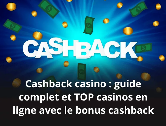 Cashback casino : guide complet et TOP casinos en ligne avec le bonus cashback