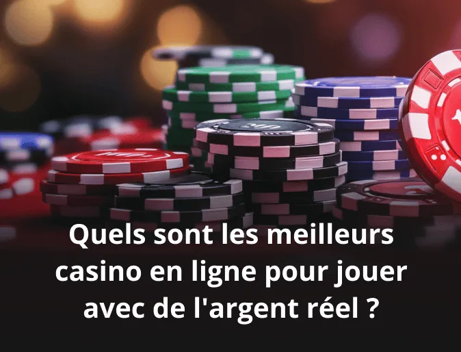 Quels sont les meilleurs casino en ligne pour jouer avec de l’argent réel ? 