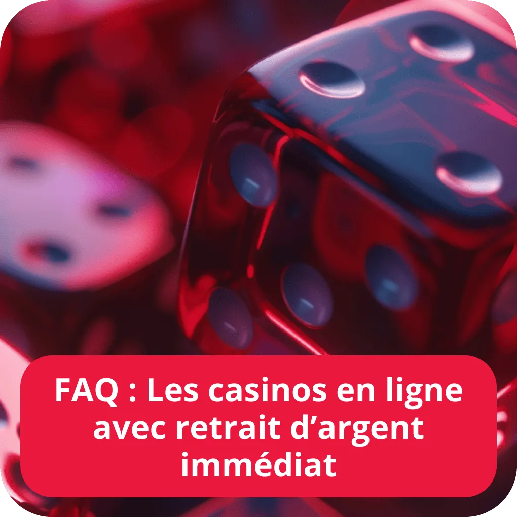 Casinos avec retrait immédiat FAQ